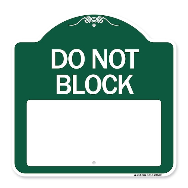 Signmission Do Not Block Custom No Parking Text Here, Green & White Aluminum Sign, 18" L, 18" H, GW-1818-24579 A-DES-GW-1818-24579 - main